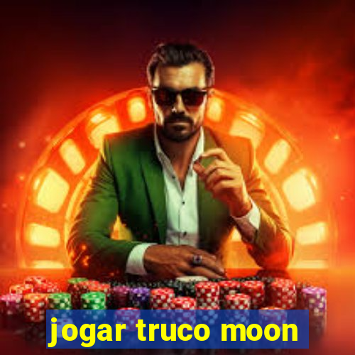 jogar truco moon